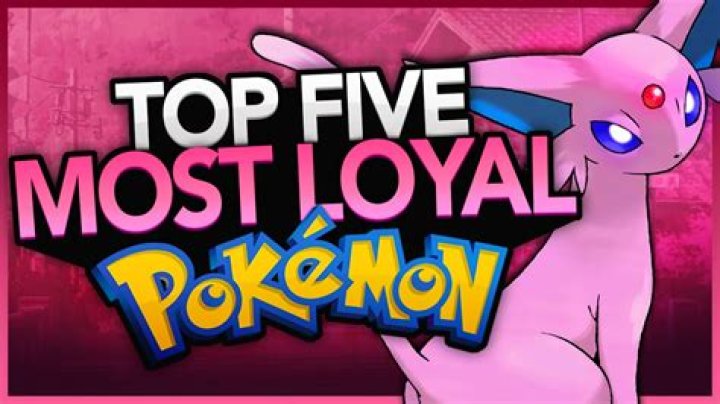 Who is the most loyal Pokémon?